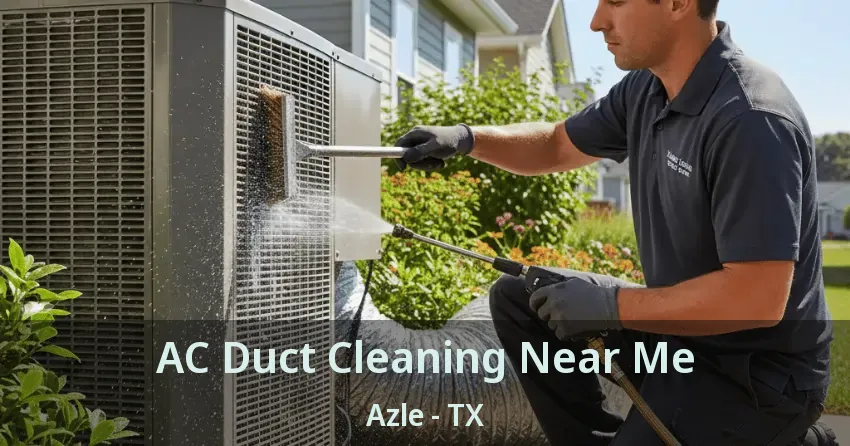 AC Duct Cleaning Near Me Azle - TX AC Duct Cleaning Near Me Azle - TX