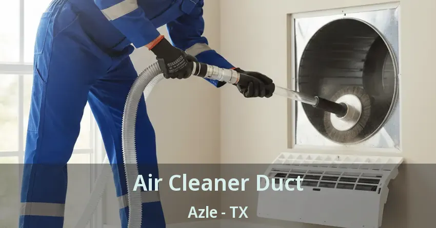 Air Cleaner Duct Azle - TX