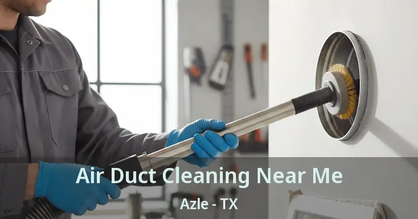Air Duct Cleaning Near Me Azle - TX