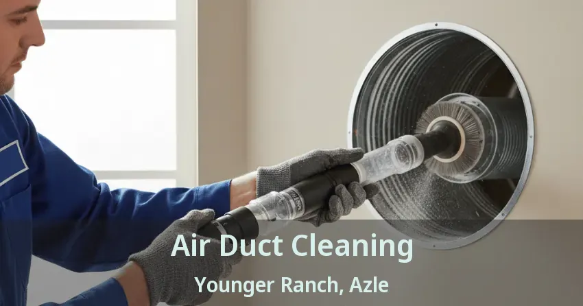 Air Duct Cleaning Younger Ranch, Azle - TX