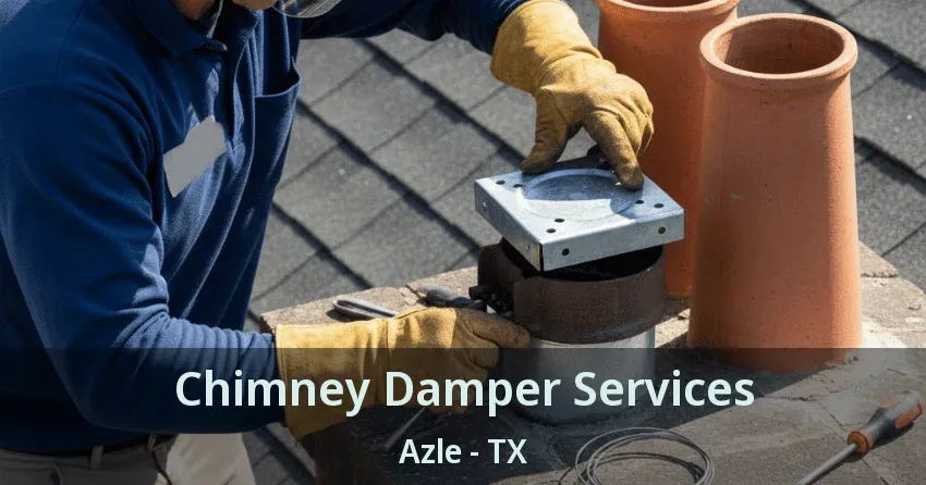 Chimney Damper Services Azle - TX