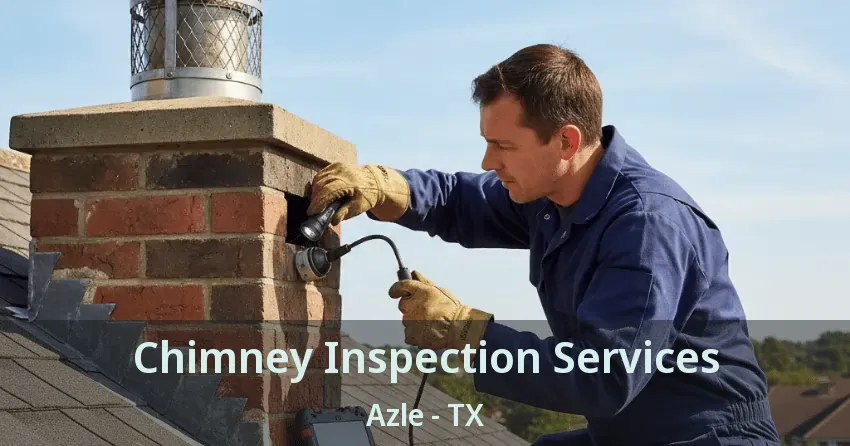 Chimney Inspection Services Azle - TX