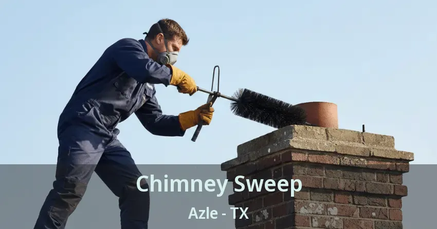 Chimney Sweep Azle - TX
