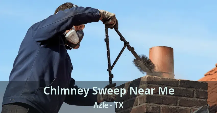 Chimney Sweep Near Me Azle - TX