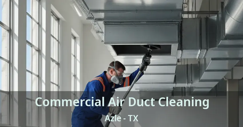 Commercial Air Duct Cleaning Azle - TX