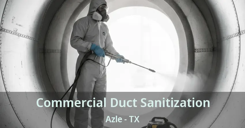 Commercial Duct Sanitization Azle - TX