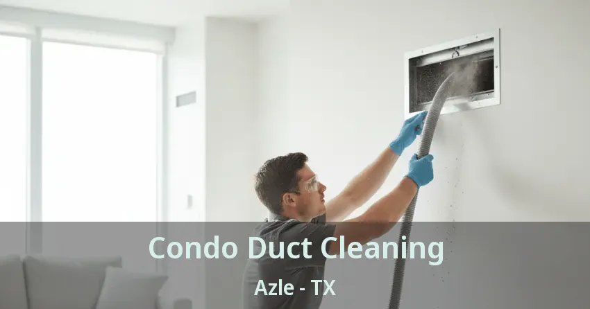Condo Duct Cleaning Azle - TX