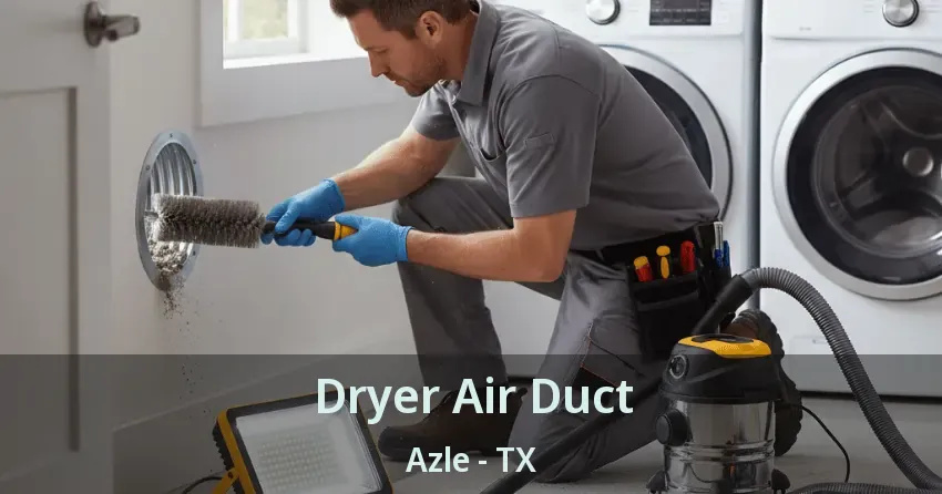 Dryer Air Duct Azle - TX Dryer Air Duct Azle - TX