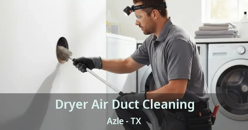 Dryer Air Duct Cleaning Azle - TX