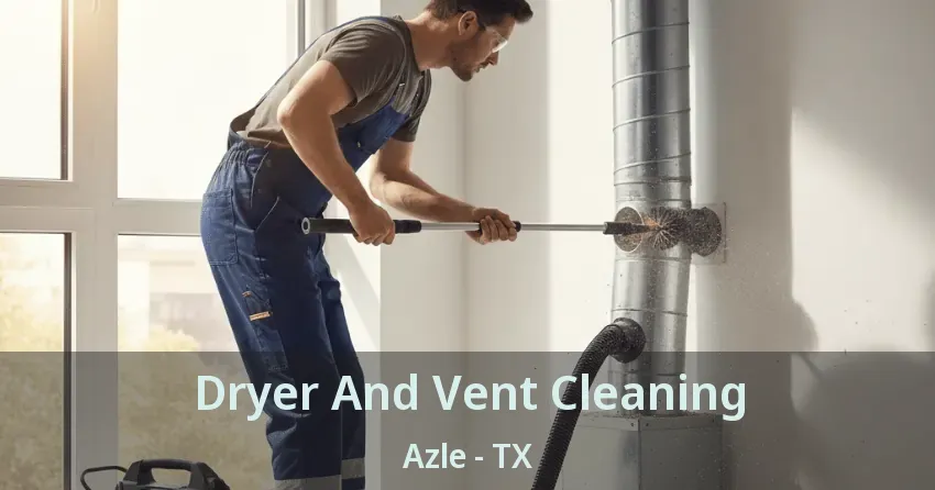 Dryer And Vent Cleaning Azle - TX