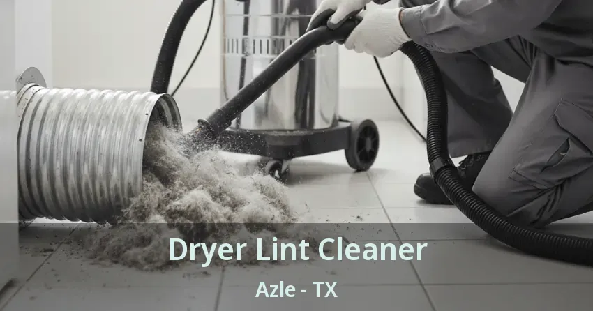 Dryer Lint Cleaner Azle - TX