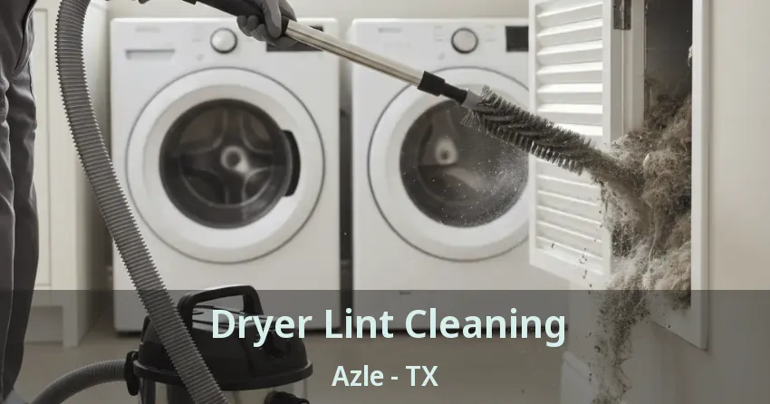 Dryer Lint Cleaning Azle - TX
