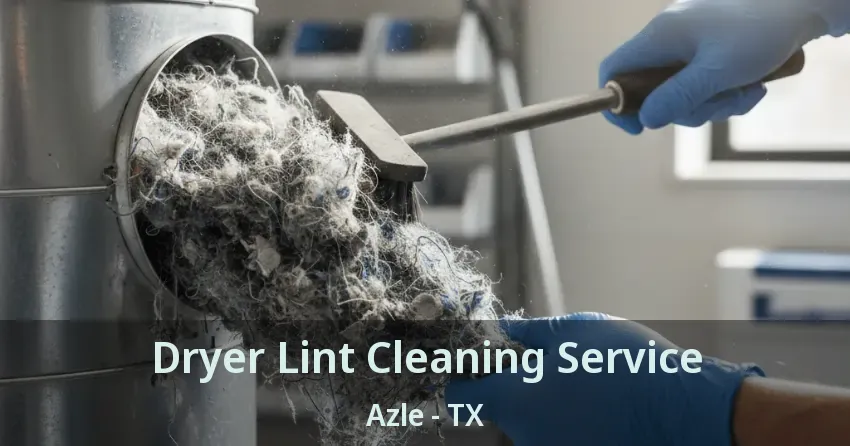 Dryer Lint Cleaning Service Azle - TX