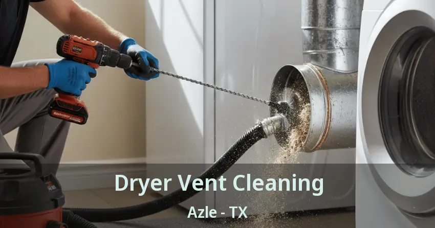 Dryer Vent Cleaning Azle - TX