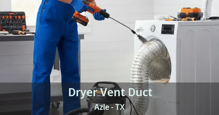 Dryer Vent Duct Azle - TX