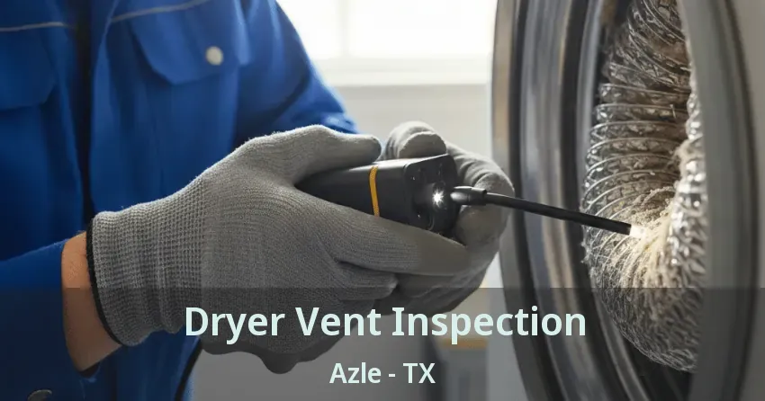 Dryer Vent Inspection Azle - TX