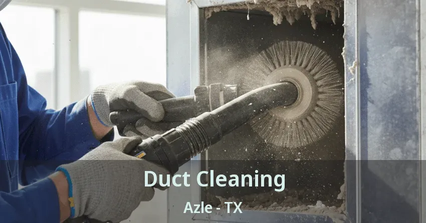 Duct Cleaning Azle - TX