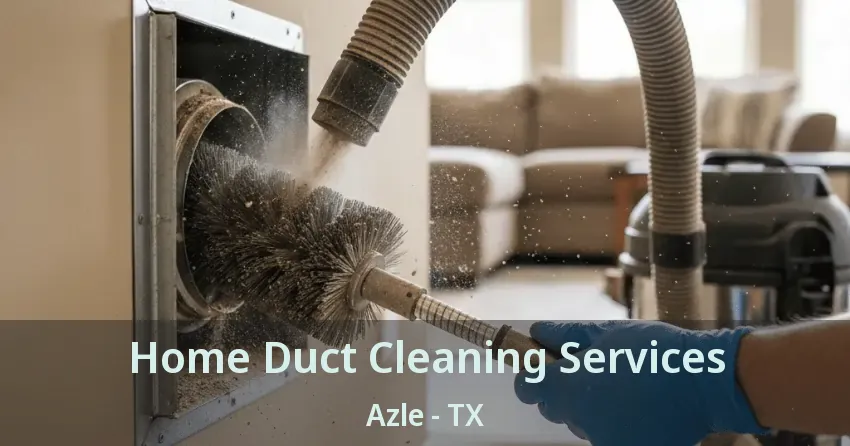 Home Duct Cleaning Services Azle - TX