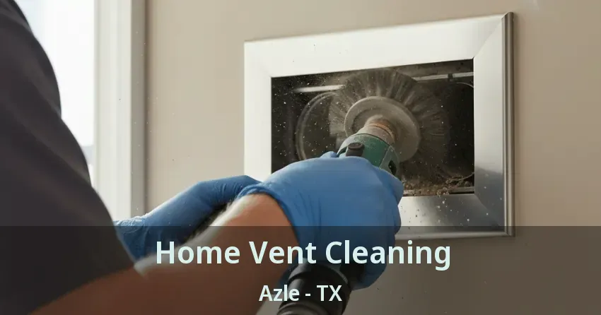 Home Vent Cleaning Azle - TX