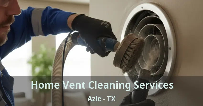 Home Vent Cleaning Services Azle - TX