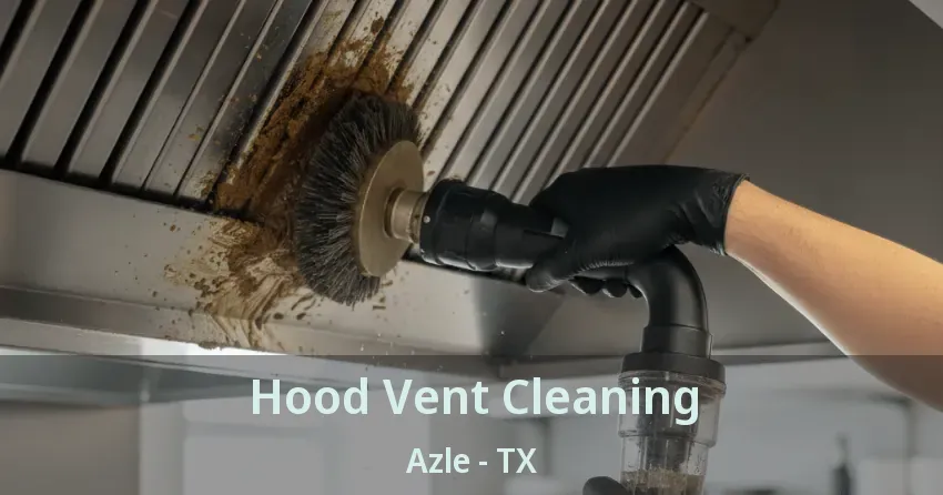 Hood Vent Cleaning Azle - TX
