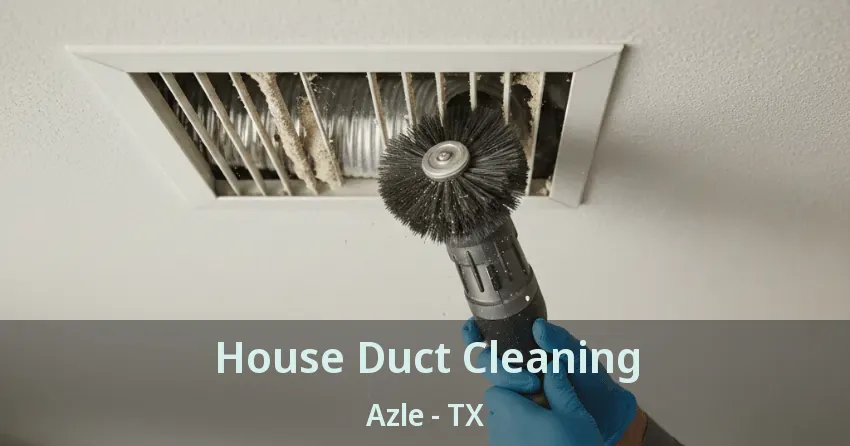 House Duct Cleaning Azle - TX House Duct Cleaning Azle - TX