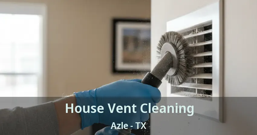 House Vent Cleaning Azle - TX