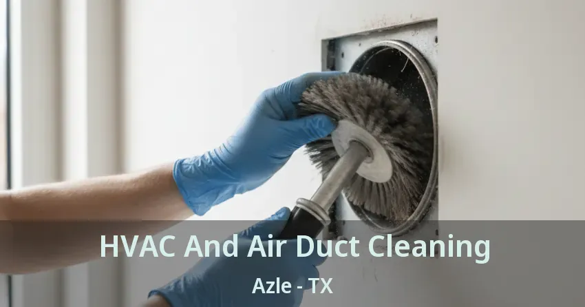 HVAC And Air Duct Cleaning Azle - TX