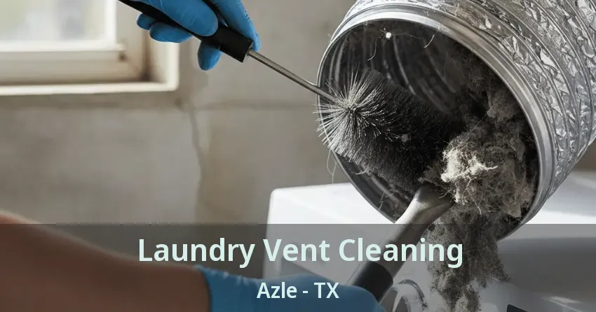 Laundry Vent Cleaning Azle - TX