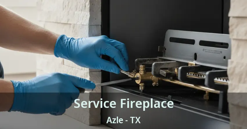 Service Fireplace Azle - TX