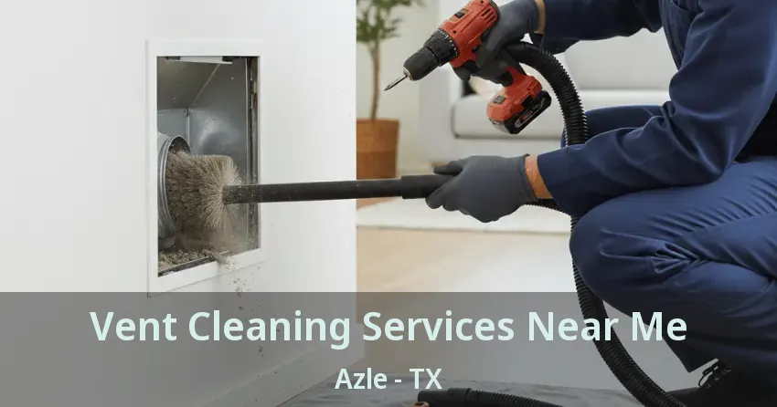Vent Cleaning Services Near Me Azle - TX
